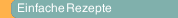 Einfache Rezepte